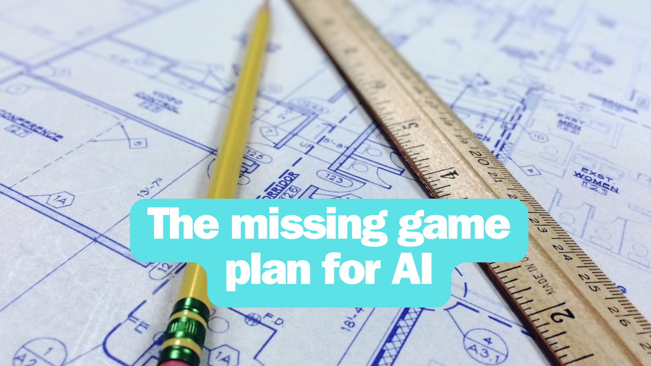 The Missing Game Plan for AI
